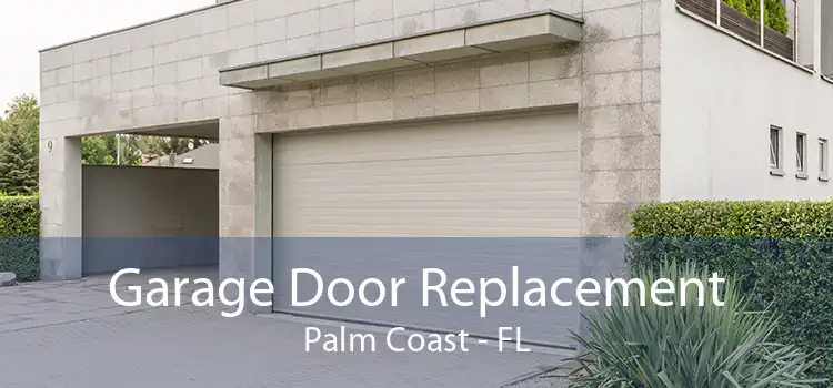 Garage Door Replacement Palm Coast - FL